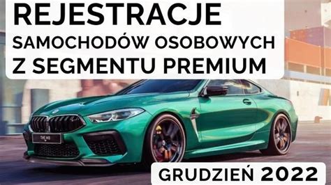 Rejestracje Samochod W Klasy Premium W Grudniu Roku Autoexpert