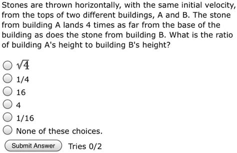 SOLVED Stones Are Thrown Horizontally With The Same Initial Velocity