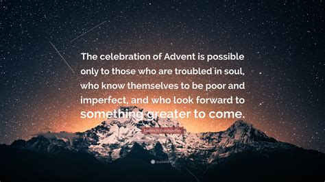 Dietrich Bonhoeffer Quote The Celebration Of Advent Is Possible Only