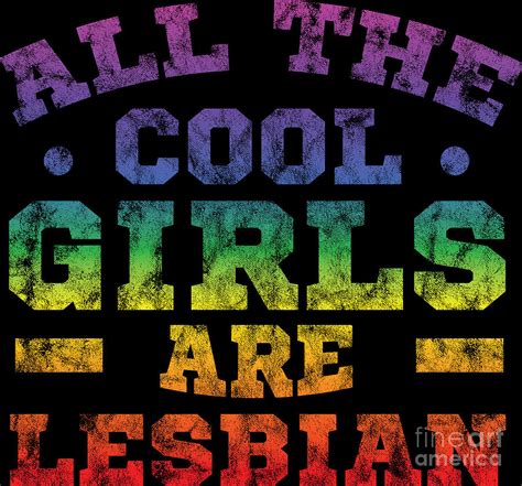 Lgbt Gay Pride Lesbian All The Cool Girls Are Lesbians Grunge Digital