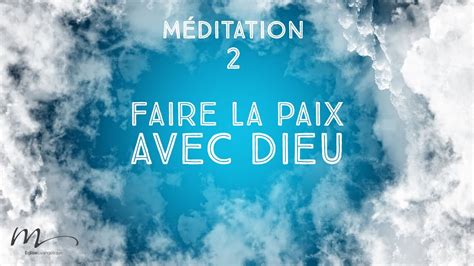 Faire la Paix avec Dieu La Paix retrouvée Méditation 2 Jéma Taboyan