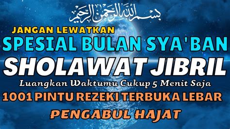 Spesial Bulan Sya Ban Sholawat Pengabul Segala Hajat Sholawat Pembuka