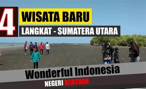 4 Wisata Baru Di Langkat Sumatera Utara Yang Wajib Anda Kunjungi Yang