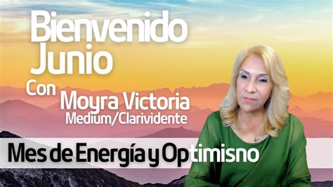 BIENVENIDO JUNIO 2022 Y MAS Aqui Con Moyra Victoria Medium