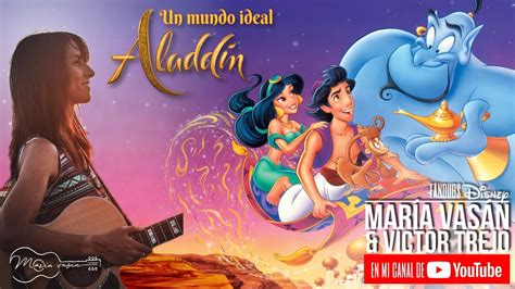 Un mundo ideal DISNEY ALADDÍN María Vasán Victor Trejo Fandub