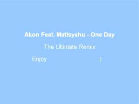 Akon Feat. Matisyahu - One Day (The Ultimate Remix) - YouTube