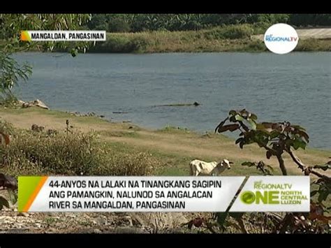 One North Central Luzon Insidente Ng Pagkalunod Sa Angalacan River