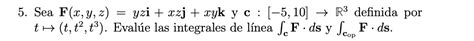 Solved Sea F X Y Z Yzi Xzj Xyk ﻿y C [ 5 10]→r3 ﻿definida