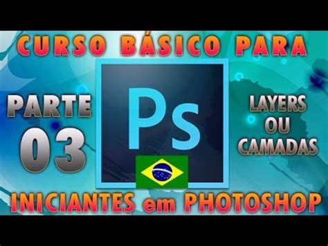 Curso Photoshop Basico Para Iniciantes Layers Ou Camadas Youtube