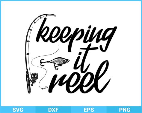 Keeping It Reel Fishing SVG Cutting Printable Files Crcut Etsy