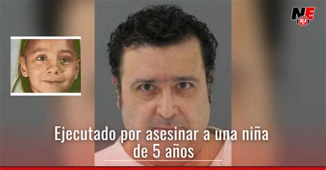 Hombre Fue Ejecutado En Eeuu Por Secuestrar Y Asesinar A Una Niña De 5 Años