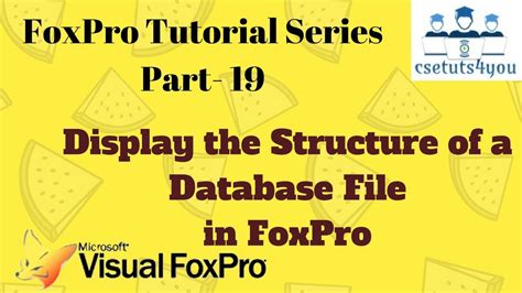 Foxpro Tutorial Series 19 Display The Structure Of A Database File In