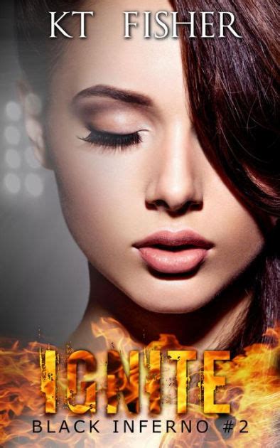 Ignite Black Inferno 2 By Kt Fisher Ebook Barnes And Noble®