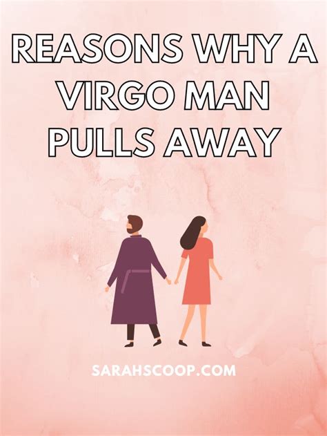 25 Signs and Reasons Why A Virgo Man Pulls Away | Sarah Scoop