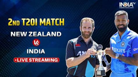 Ind Vs Nz 2nd T20i Live Streaming Details When And Where To Watch India Vs New Zealand On Tv