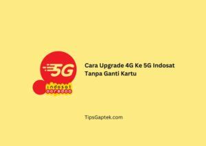 Cara Upgrade G Ke G Indosat Tanpa Ganti Kartu Tipsgaptek