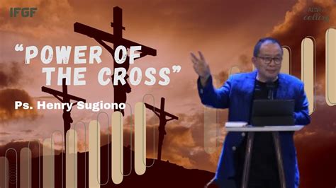 Good Friday Service Power Of The Cross With Ps Henry Sugiono