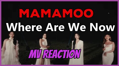 MAMAMOO 마마무 Where Are We Now MV Reaction Vocals of the Year YouTube