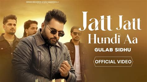 Jatt Jatt Hundi Aa Gulab Sidhu Ft Nav Garhiwala Official Video