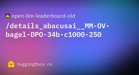 Open Llm Leaderboard Details Abacusai MM OV Bagel DPO 34b C1000 250