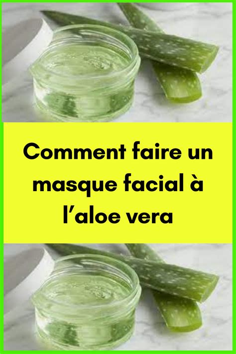 Comment Faire Un Masque Facial Laloe Vera