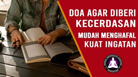 Doa Agar Diberi Kecerdasan Mudah Menghafal Memperkuat Ingatan Youtube