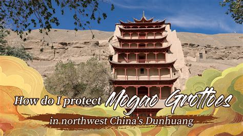 Watch How Are Mogao Grottoes In Nw China S Dunhuang Protected Cgtn