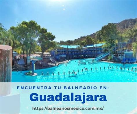 Mejores Balnearios En Guadalajara Balneariosmexico