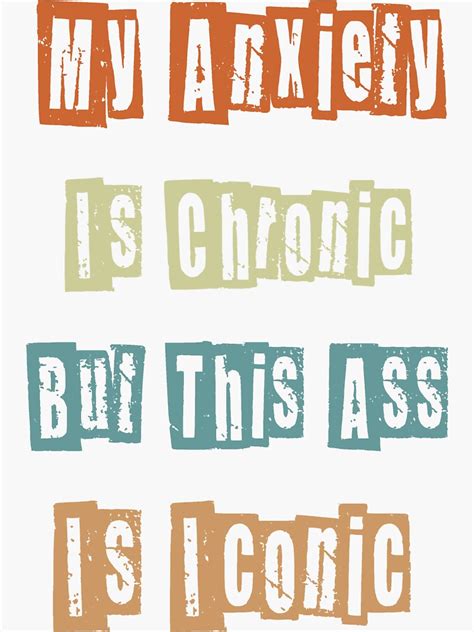 My Anxiety Is Chronic But This Ass Is Iconic Sticker For Sale By