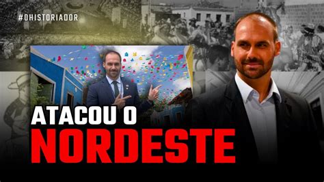 Eduardo Bolsonaro Ataca O Nordeste A Pior Regi O Do Brasil E