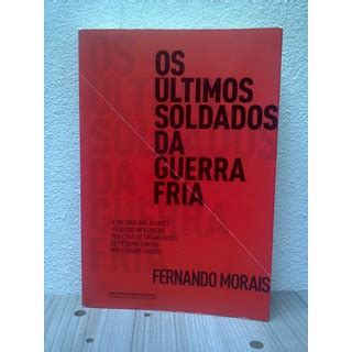 Livro Os Ltimos Soldados Da Guerra Fria Fernando Morais Shopee