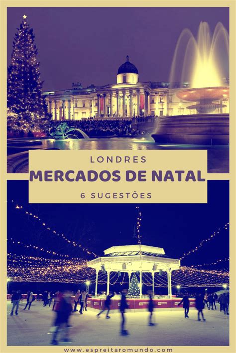 Mercados De Natal Em Londres Sugest Es A Visitar Espreitar O Mundo