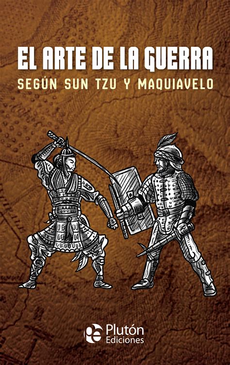 El arte de la guerra según Sun Tzu y Maquiavelo Librotea