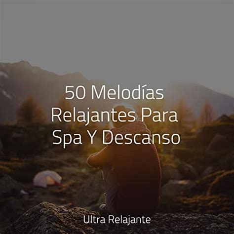 50 Melodías Relajantes Para Spa Y Descanso Piano Para