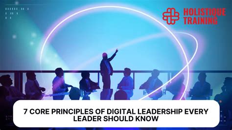 7 Core Principles Of Digital Leadership Every Leader Should Know