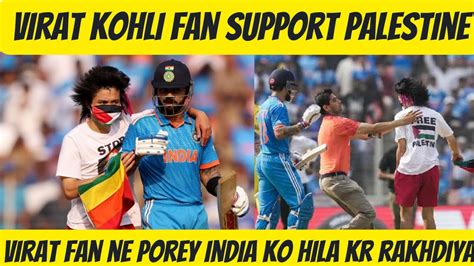 Virat Kohli Fans Enter Ground Full Video Support Palestine Virat