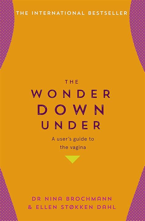 The Wonder Down Under A Users Guide To The Vagina Amazon Co Uk