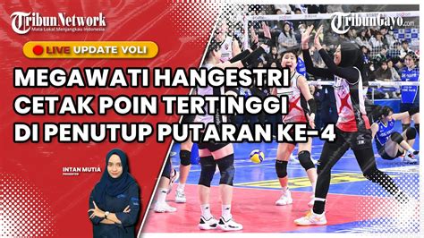 LIVE MEGAWATI HANGESTRI CETAK POIN TERTINGGI DI PENUTUP PUTARAN KE 4