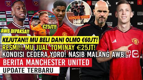 KEJUTAN MU BELI DANI OLMO 60JT RESMI MU JUAL TOMINAY 25JTNASIB AWB