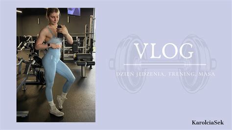 Dzie Jedzenia Trening Masa Vlog Youtube