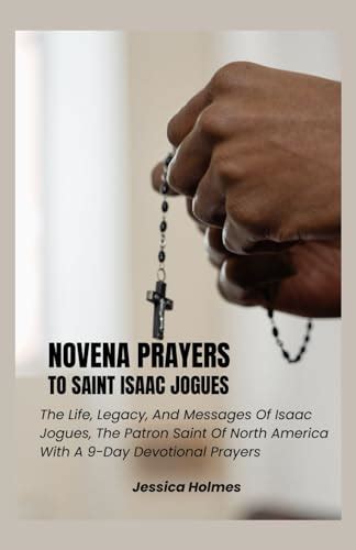 NOVENA PRAYERS TO SAINT ISAAC JOGUES The Life Legacy And Messages Of