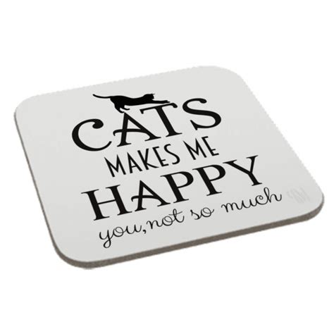 Cats Makes Me Happy You Not So Much Coaster