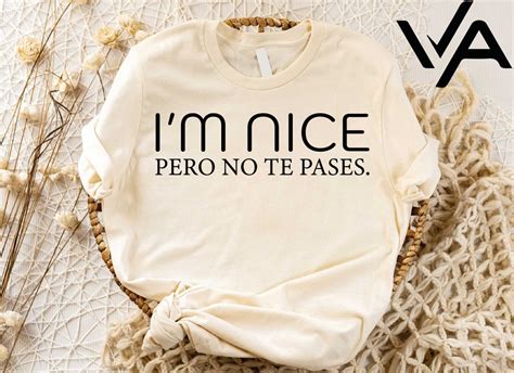 I M Nice Pero No Te Pases Shirt Buena Shirt Spanglish Shirt Mexican