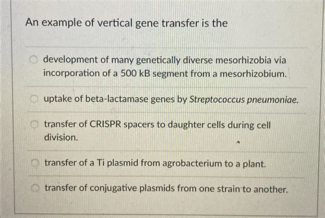 Solved An Example Of Vertical Gene Transfer Is