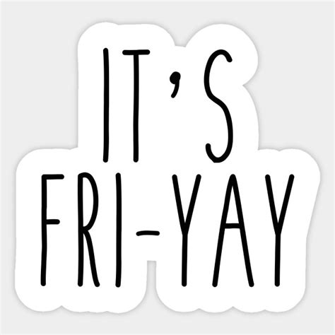 Its Fri Yay Friday Sticker Teepublic