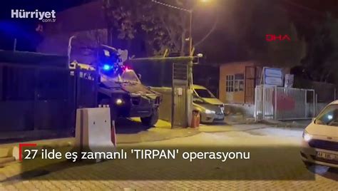 27 ilde eş zamanlı TIRPAN operasyonu Dailymotion Video