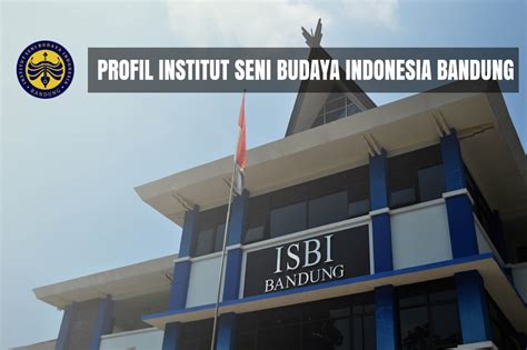 √ Profil Institut Seni Budaya Indonesia Bandung (ISBI)