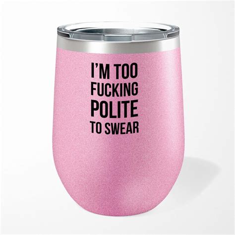 Too Fucking Polite Wine Tumbler Rude Tumblers Slightly Disturbed