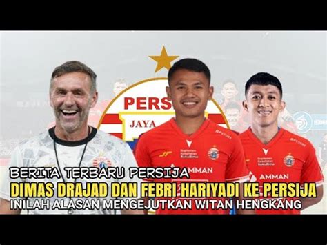 Berita Terbaru Persija Alasan Witan Hengkang Dimas Drajad Dan Febri