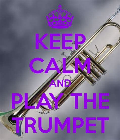 Keep Calm And Play The Trumpet Trumpet Quotes Play Trumpet Band Humor